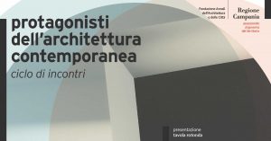 Protagonisti dell’architettura contemporanea – Ciclo di incontri – Presentazione del programma della rassegna